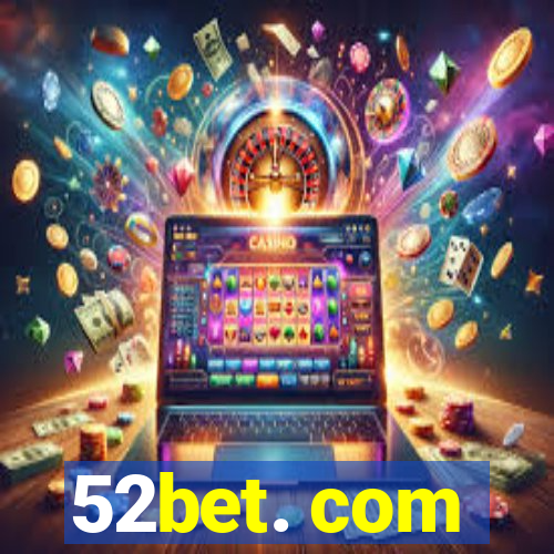 52bet. com